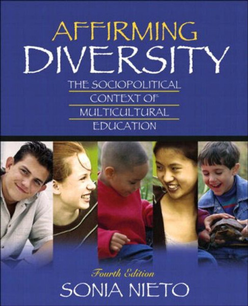 Affirming Diversity: The Sociopolitical Context of Multicultural Education, Fourth Edition