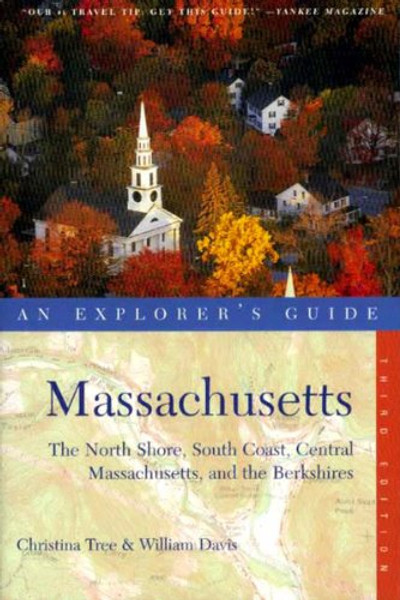 Massachusetts: An Explorer's Guide - The North Shore, Central Massachusetts, and the Berkshires, 3rd Edition