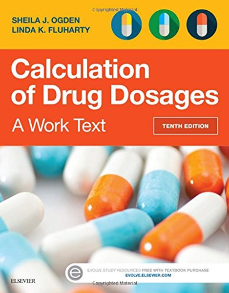 Calculation of Drug Dosages: A Work Text, 10e