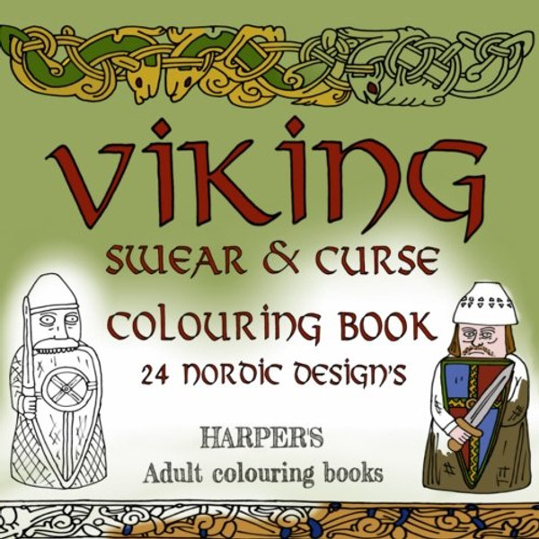 VIKING Swear and Curse coloring book: 24 nordic design's : adult colouring book (Harpers Adult Colouring Books) (Volume 3)