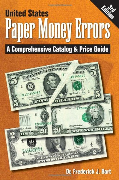 United States Paper Money Errors: A Comprehensive Catalog & Price Guide (U.S. Paper Money Errors)