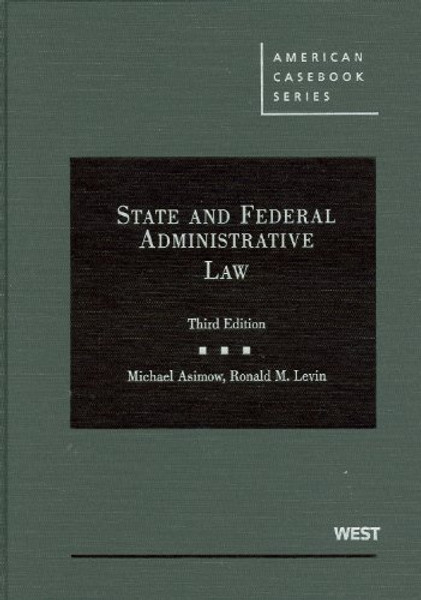 State and Federal Administrative Law (American Casebook Series), 3rd Edition