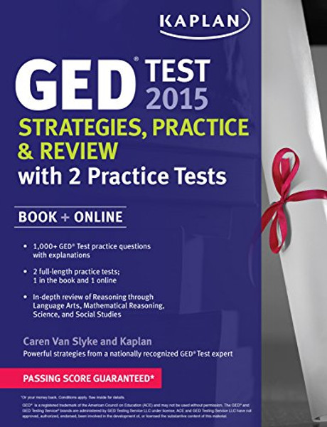 Kaplan GED Test 2015 Strategies, Practice, and Review with 2 Practice Tests: Book + Online (Kaplan Test Prep)