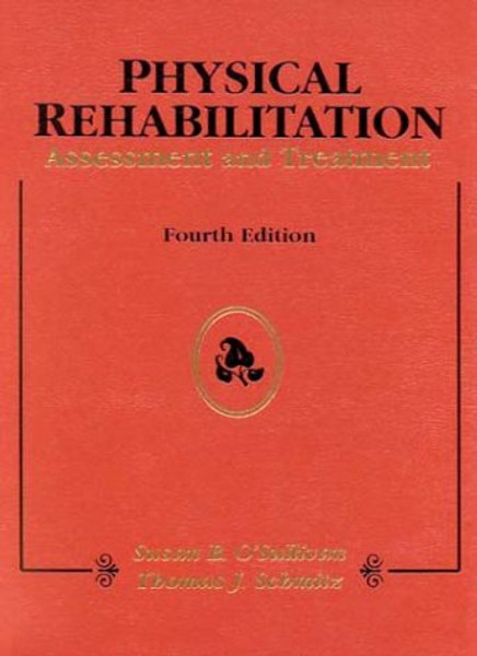 Physical Rehabilitation: Assessment and Treatment 4th Edition