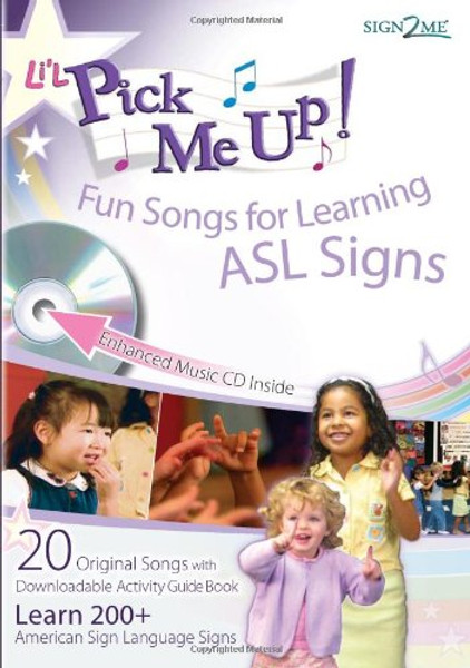 Li'L Pick Me Up! Fun Songs for Learning 200+ ASL Signs - Printed Book plus Enhanced Music CD plus Digital Download Activity Guide