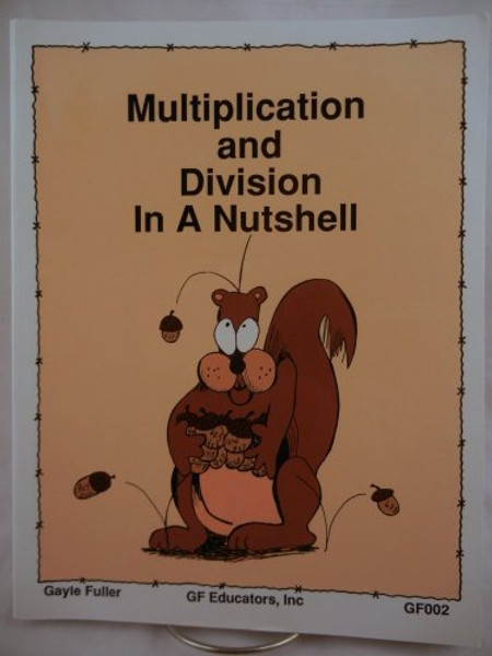 Multiplication And Division In A Nutshell (The Multiplication Facts And The Division Facts Concept And Memorization)