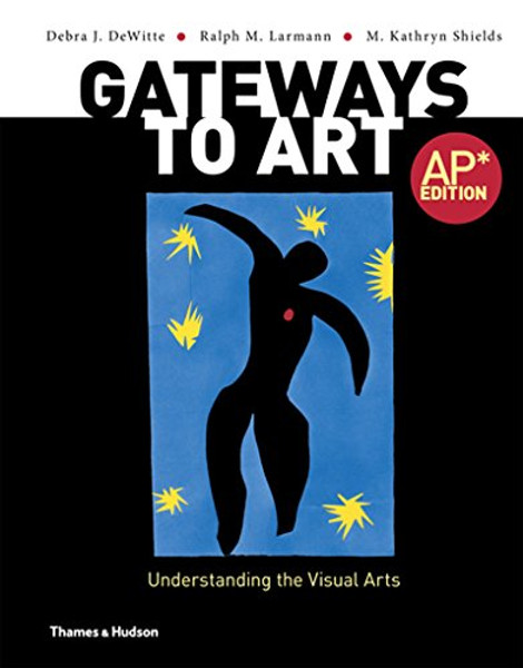 Gateways to Art: Understanding the Visual Arts (AP* Edition)