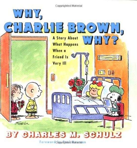 Why, Charlie Brown, Why?: A Story About What Happens When a Friend Is Very Ill