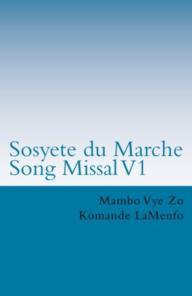 Sosyete du Marche Song Missal: 2013 Liturgy of Vodou Songs