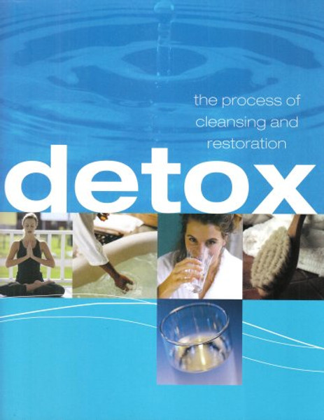 Detox: The Process of Cleansing and Restoration