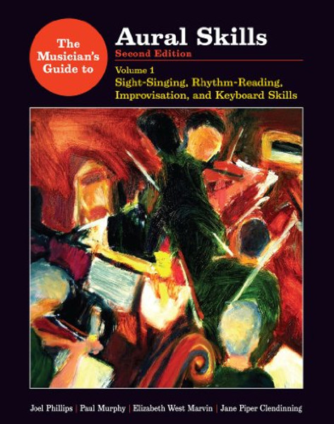 The Musician's Guide to Aural Skills: Sight-Singing, Rhythm-Reading, Improvisation, and Keyboard Skills (Second Edition)  (Vol. 1)