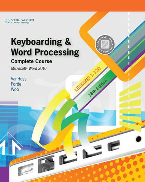 Keyboarding and Word Processing, Complete Course, Lessons 1-120: Microsoft Word 2010: College Keyboarding (Available Titles Keyboarding Pro Deluxe)