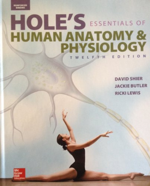 Shier, Hole's Essentials of Human Anatomy & Physiology  2015, 12e, Student Edition (Reinforced Binding) (AP HOLE'S ESSENTIALS OF HUMAN ANATOMY & PHYSIOLOGY)