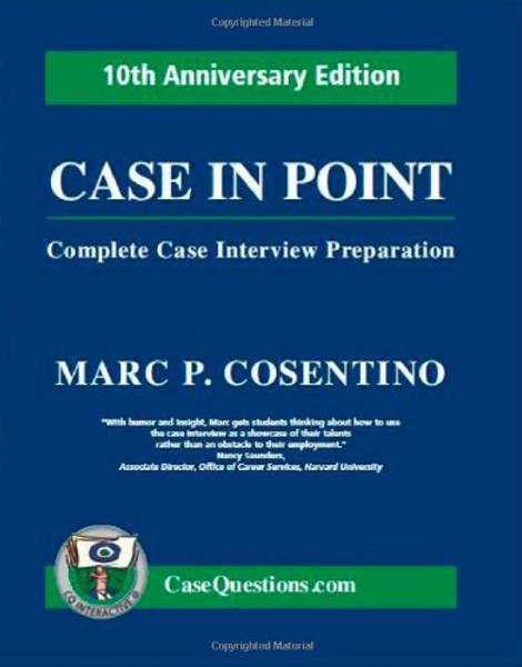 Case in Point: Complete Case Interview Preparation (10th Anniversary Edition)