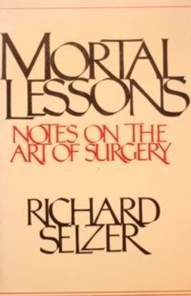 Mortal Lessons: Notes on The Art of Surgery