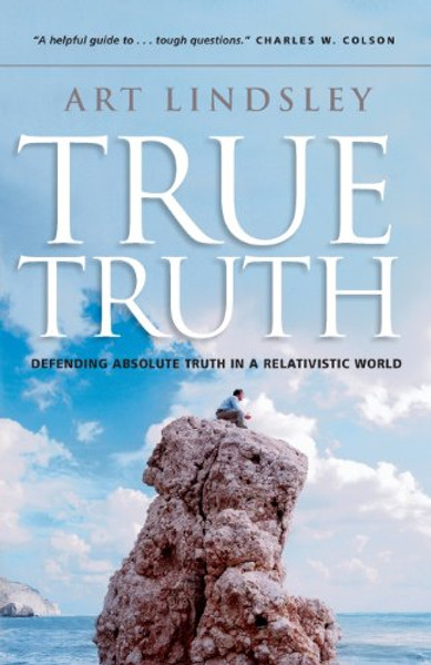 True Truth: Defending Absolute Truth in a Relativistic World