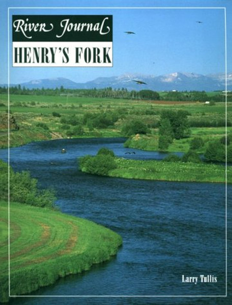 Henry's Fork (River Journal, Vol 3, No 1)