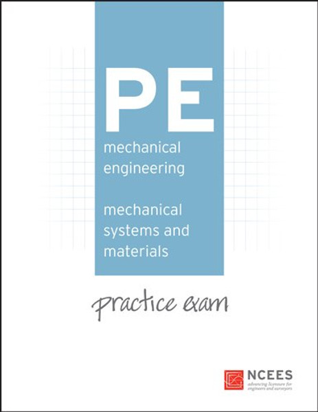 PE Mechanical Engineering: Mechanical Systems and Materials Practice Exam