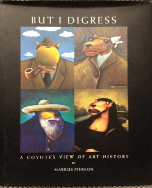 But I Digress A Coyote's View of Art History