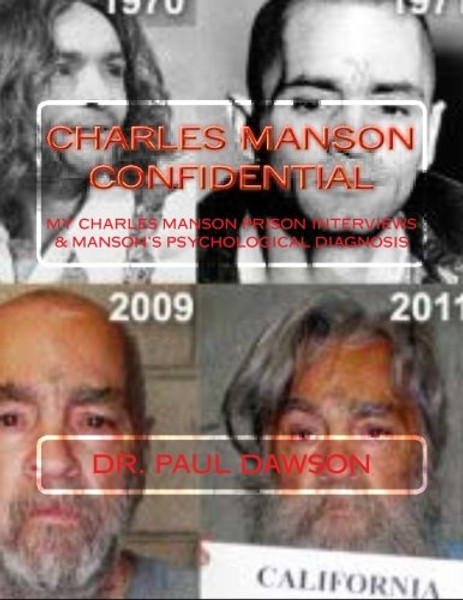 Charles Manson Confidential: My Charles Manson Prison Interviews & Manson's Psychological Diagnosis