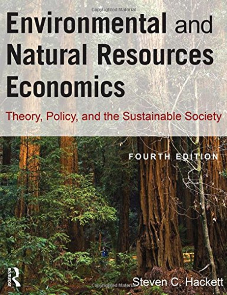 Environmental and Natural Resources Economics: Theory, Policy, and the Sustainable Society