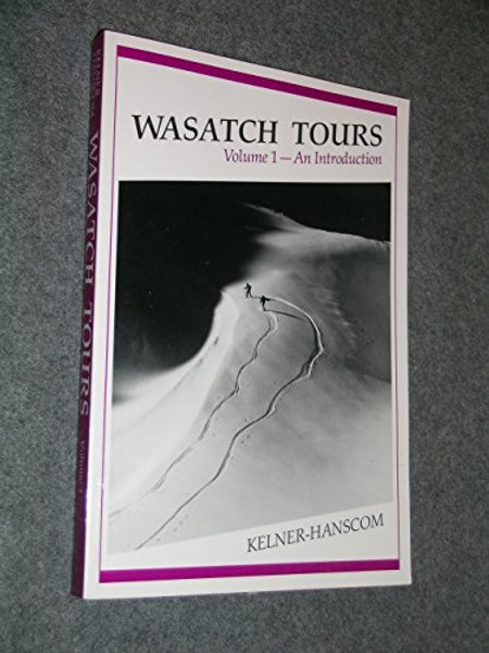 Wasatch Tours--An Introduction Volume One (Wasatch Tours, 1)