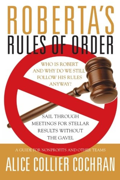 Roberta's Rules of Order: Sail Through Meetings for Stellar Results Without the Gavel