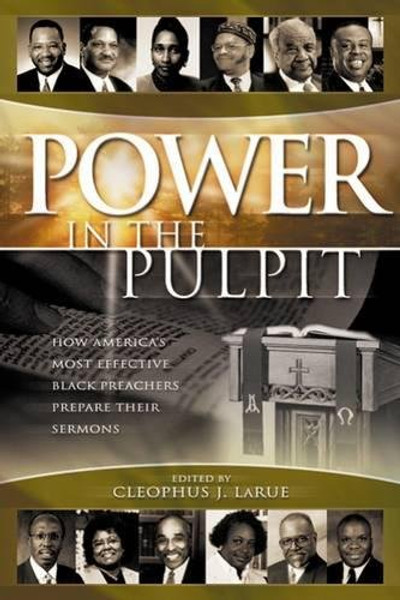 Power in the Pulpit: How America's Most Effective Black Preachers Prepare Their Sermons