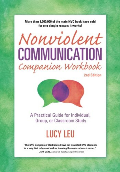 Nonviolent Communication Companion Workbook, 2nd Edition: A Practical Guide for Individual, Group, or Classroom Study (Nonviolent Communication Guides)