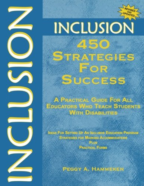 Inclusion: 450 Strategies for Success: A Practical Guide for All Educators Who Teach Students With Disabilities