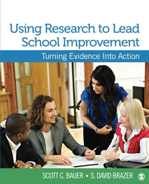 Using Research to Lead School Improvement: Turning Evidence Into Action