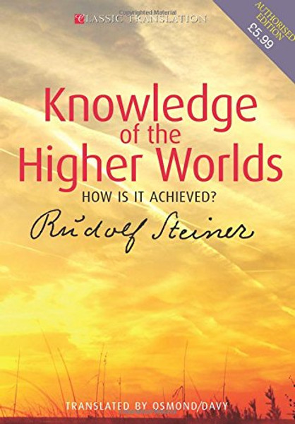 Knowledge of the Higher Worlds: How Is It Achieved? (CW 10)