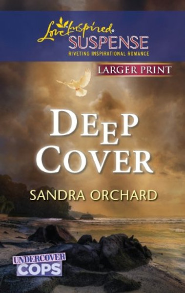 Deep Cover (Larger Print Love Inspired Suspense: Undercover Cops)