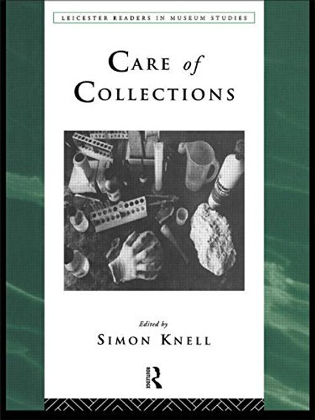 Care of Collections (Leicester Readers in Museum Studies)