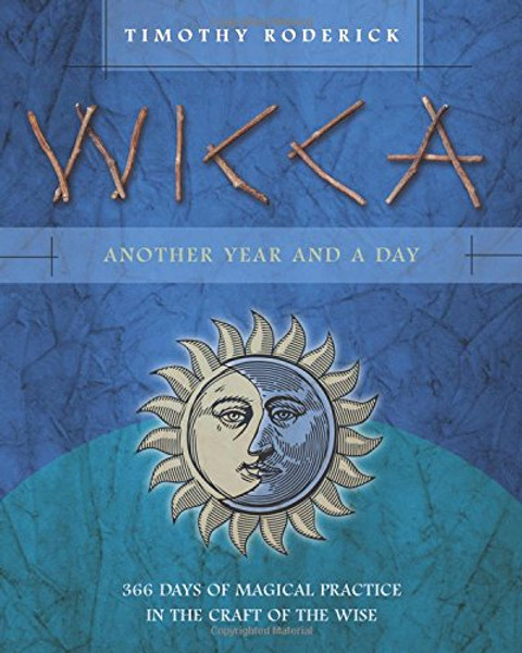 Wicca: Another Year and a Day: 366 Days of Magical Practice in the Craft of the Wise