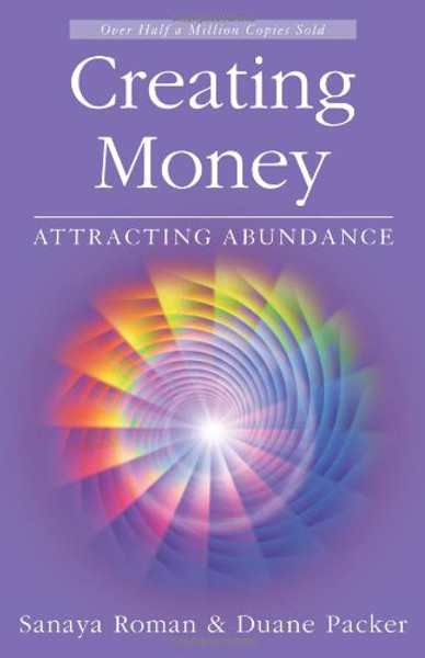 Creating Money: Attracting Abundance (Sanaya Roman)
