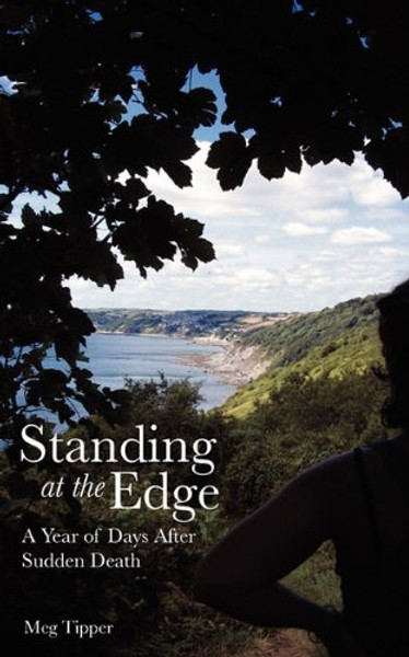 Standing at the Edge: A Year of Days After Sudden Death