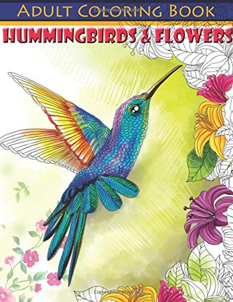 Hummingbirds & Flowers Adult Coloring Book (Beautiful Adult Coloring Books) (Volume 83)