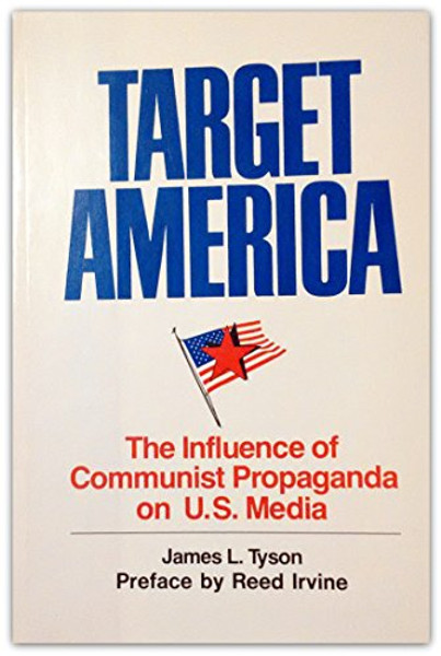 Target America : The Influence of Communist Propaganda on the U.S. Media