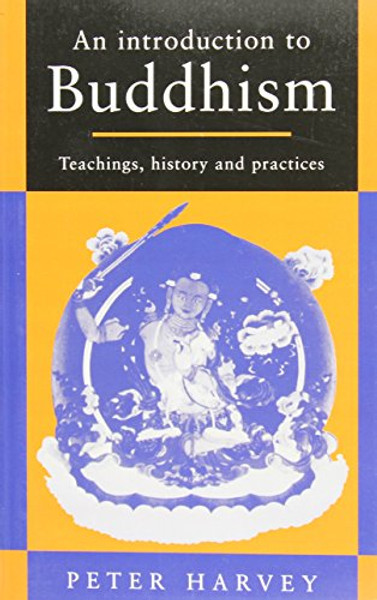 An Introduction to Buddhism: Teachings, History and Practices (Introduction to Religion)
