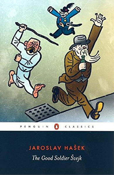 The Good Soldier Svejk: and His Fortunes in the World War (Penguin Classics)