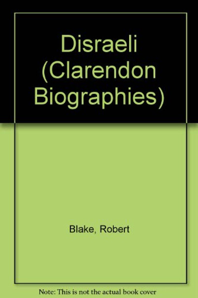 Disraeli (Clarendon Biographies)
