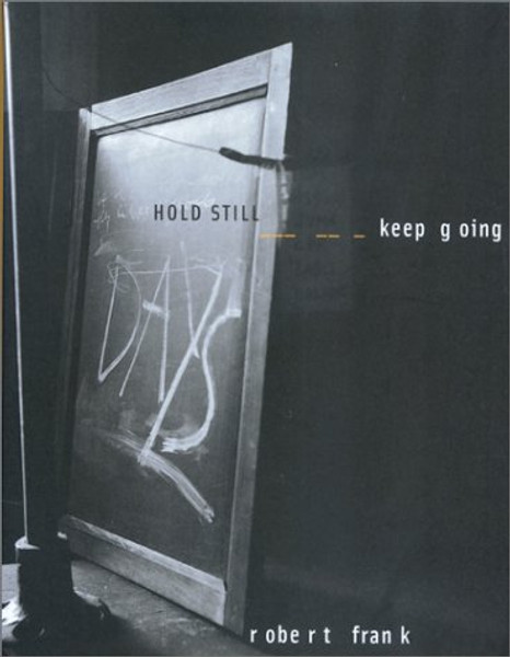Robert Frank: Hold Still- Keep Going