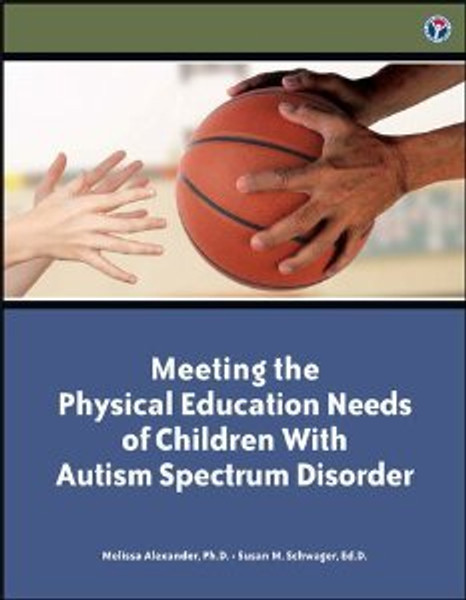 Meeting the Physical Education Needs of Childen With Autism Spectrum Disorder