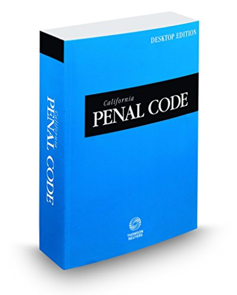 California Penal Code 2018: With Selected Provisions from Other Codes and Rules of Court: Desktop Edition