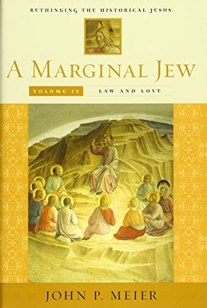 A Marginal Jew: Rethinking the Historical Jesus, Volume IV: Law and Love (The Anchor Yale Bible Reference Library) (v. 4)