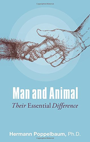 Man and Animal: Their Essential Difference