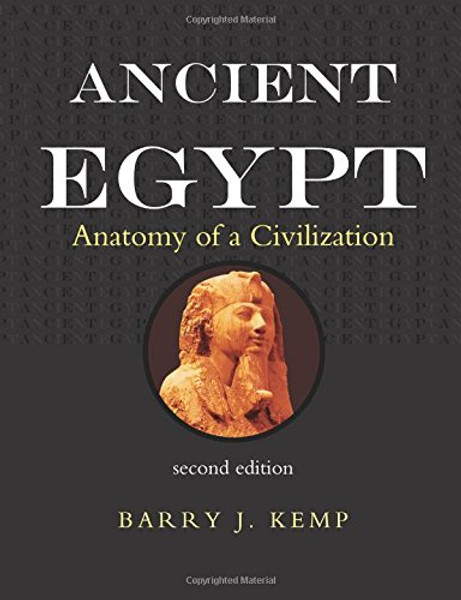 Ancient Egypt: Anatomy of a Civilization, Second Edition