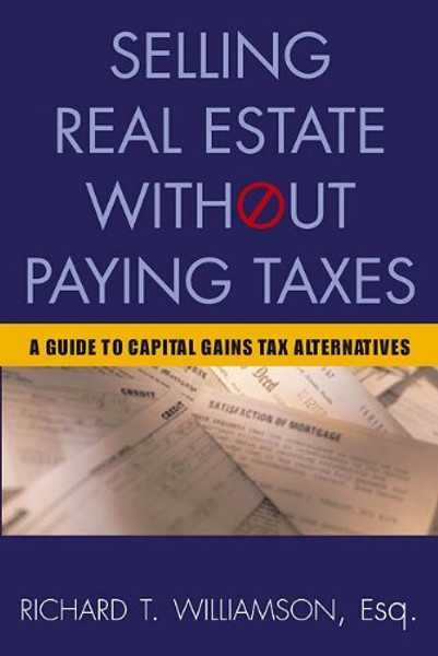 Selling Real Estate Without Paying Taxes: Capital Gains Tax Alternatives, Deferral vs. Elimination of Taxes, Tax-Free Property Investing, Hybrid Tax ... Paying Taxes: A Guide to Capital Gains)