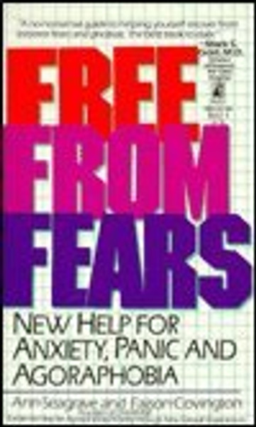 Free from Fears: New Help for Anxiety, Panic and Agoraphobia